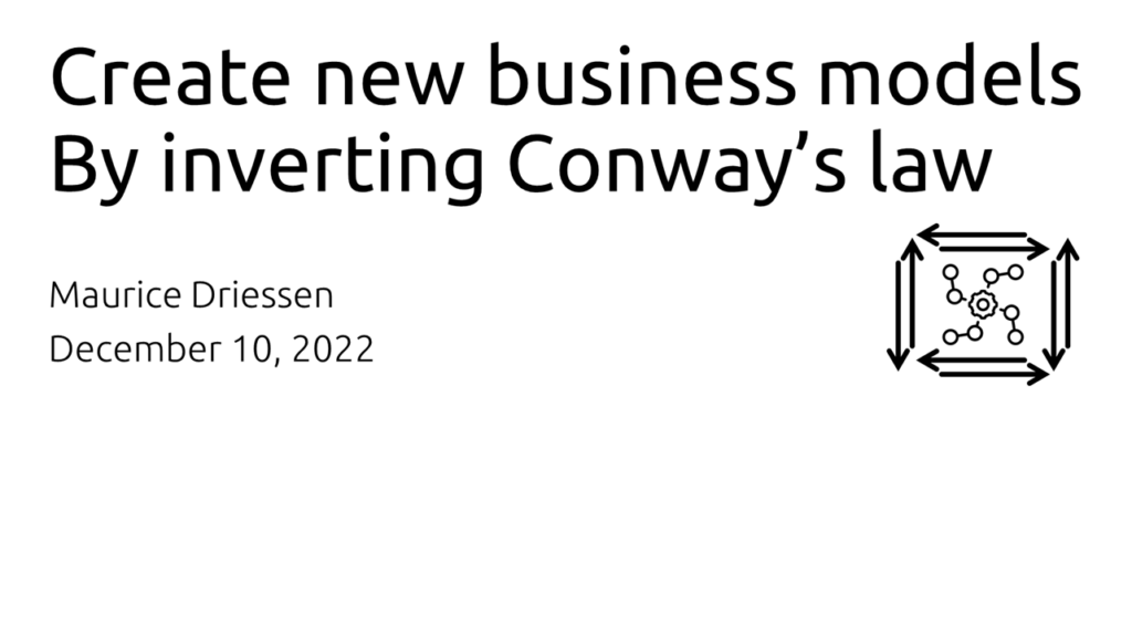 Create new business models by inverting Conway's law